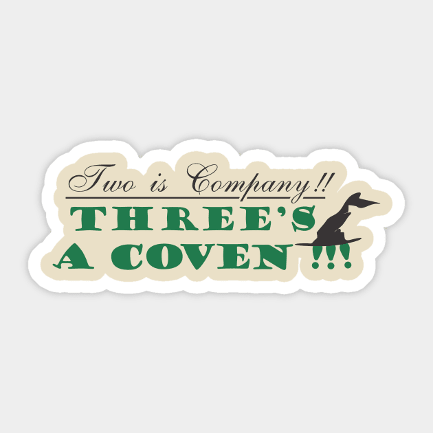 TWO IS COMPANY THREE'S A COVEN Sticker by buckbegawk